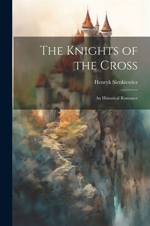 The Knights of the Cross: An Historical Romance (Paperback)