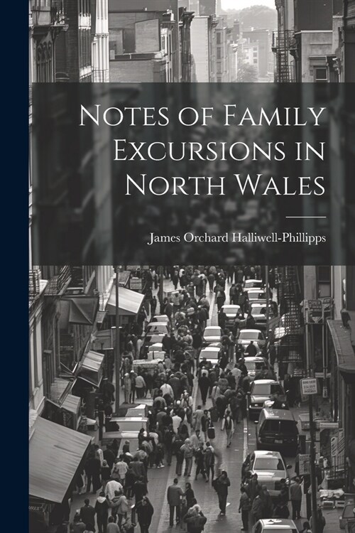 Notes of Family Excursions in North Wales (Paperback)
