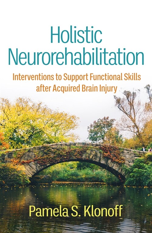 Holistic Neurorehabilitation: Interventions to Support Functional Skills After Acquired Brain Injury (Paperback)
