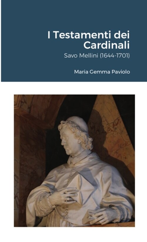 I Testamenti dei Cardinali: Savo Mellini (1644-1701) (Paperback)