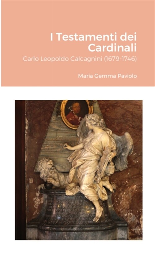 I Testamenti dei Cardinali: Carlo Leopoldo Calcagnini (1679-1746) (Paperback)