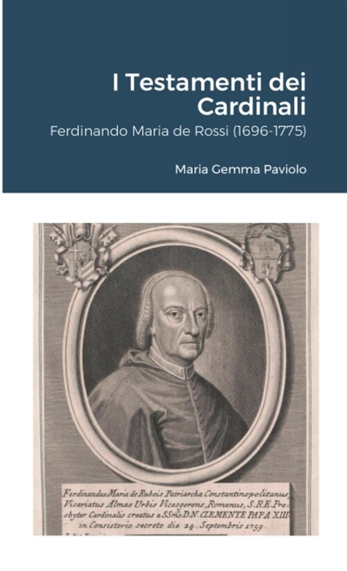 I Testamenti dei Cardinali: Ferdinando Maria de Rossi (1696-1775) (Paperback)