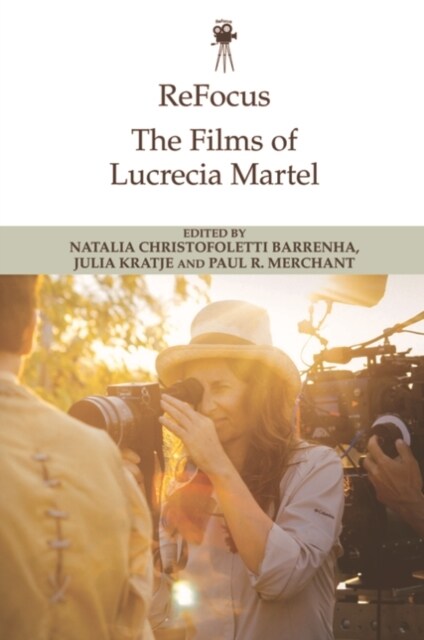 Refocus: The Films of Lucrecia Martel (Paperback)