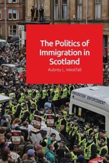The Politics of Immigration in Scotland (Paperback)