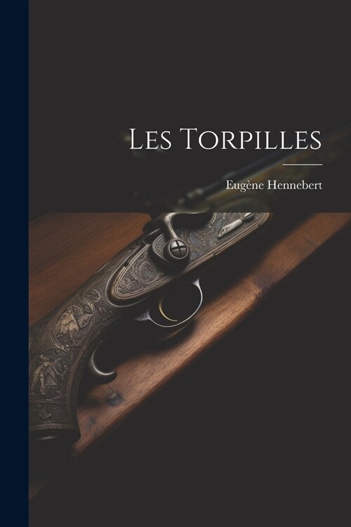 Les Torpilles (Paperback)