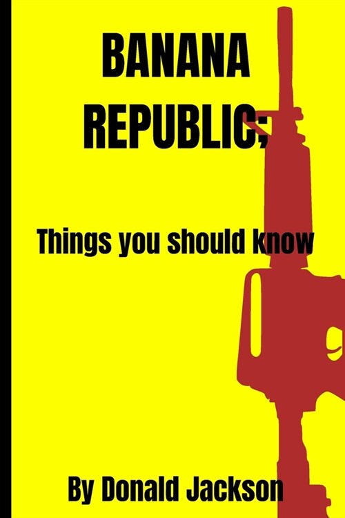 Banana republic: Things you should know (Paperback)