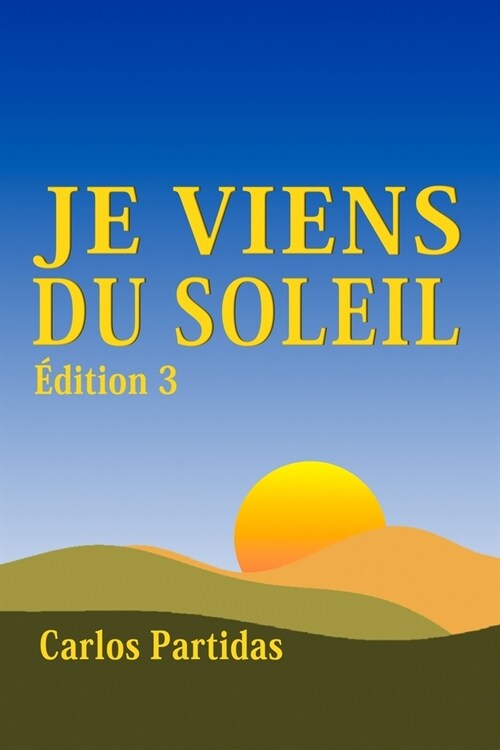 Je Viens Du Soleil: La Masse Magn?ique de lEsprit Peut Vivre nImporte O?Dans lUnivers (Paperback)