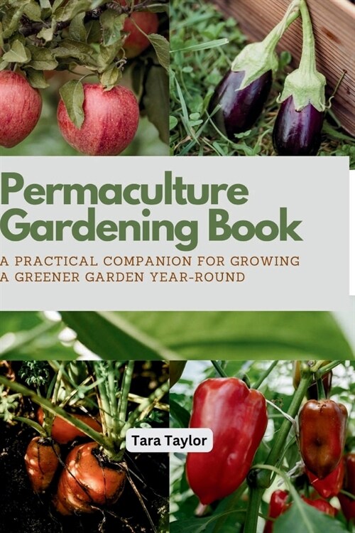 Permaculture Gardening Book: A Practical Companion for Growing A Greener Garden Year-round (Paperback)