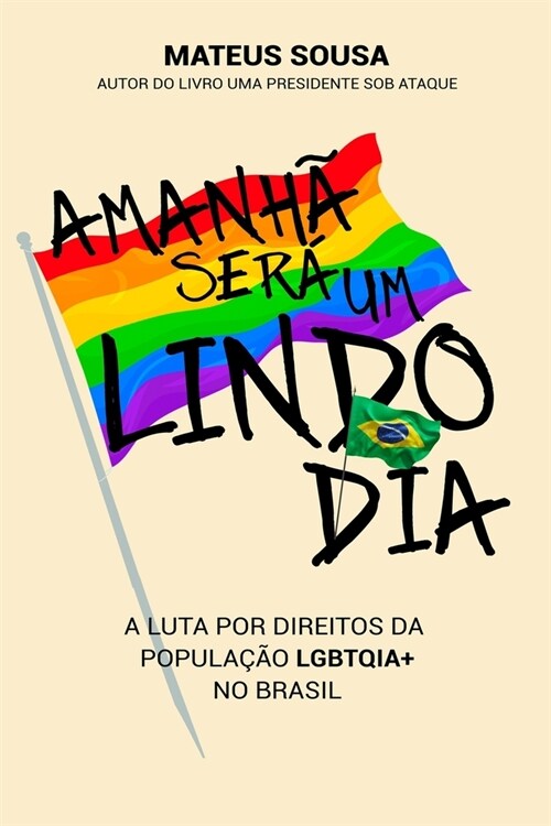 Amanh?ser?um lindo dia: A luta por direitos da popula豫o LGBTQIA] no Brasil (Paperback)