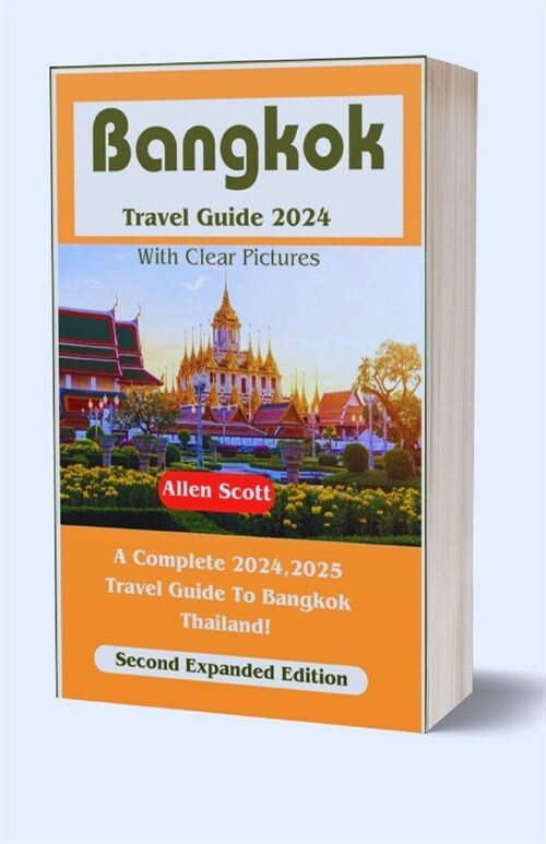 Bangkok Travel Guide 2024: A Complete 2024,2025 Travel Guide To Bangkok Thailand (Paperback)