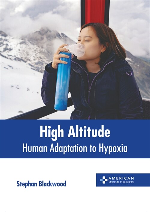 High Altitude: Human Adaptation to Hypoxia (Hardcover)