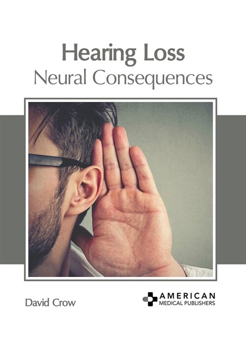 Hearing Loss: Neural Consequences (Hardcover)