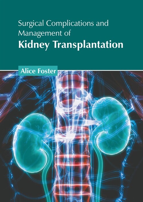 Surgical Complications and Management of Kidney Transplantation (Hardcover)
