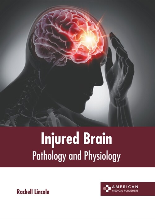 Injured Brain: Pathology and Physiology (Hardcover)