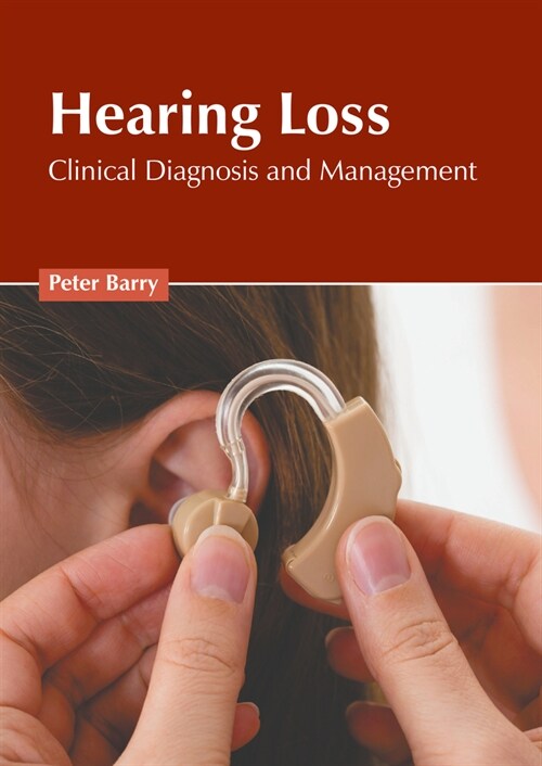 Hearing Loss: Clinical Diagnosis and Management (Hardcover)