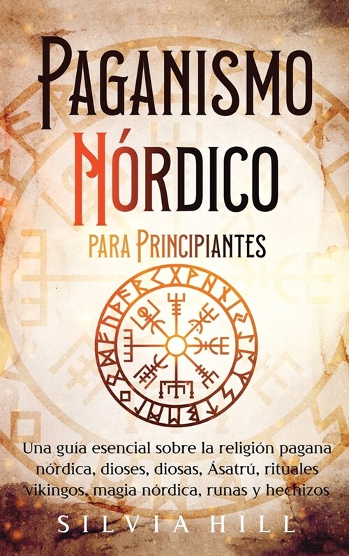 Paganismo n?dico para principiantes: Una gu? esencial sobre la religi? pagana n?dica, dioses, diosas, 햟atr? rituales vikingos, magia n?dica, ru (Hardcover)