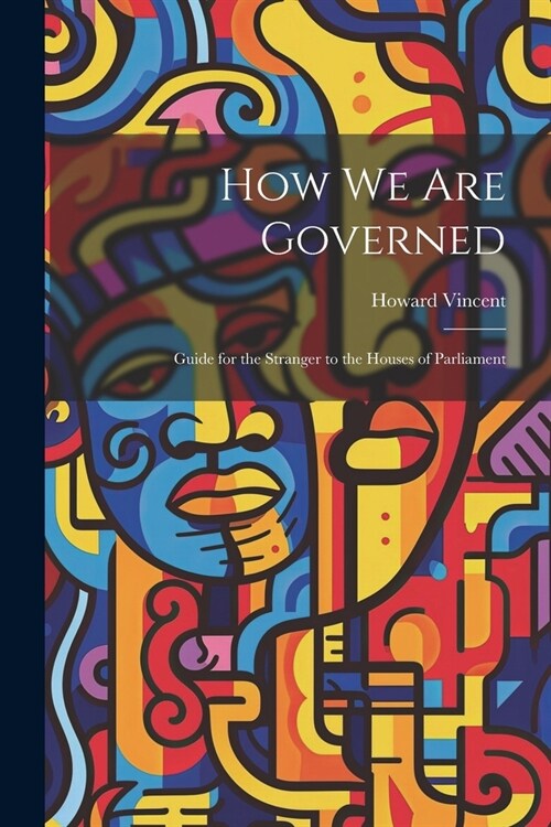 How We Are Governed: Guide for the Stranger to the Houses of Parliament (Paperback)