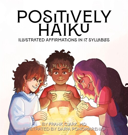 Positively Haiku: Illustrated affirmations in 17 syllables (Hardcover)