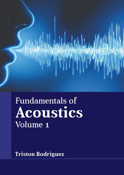 Fundamentals of Acoustics: Volume 1 (Hardcover)