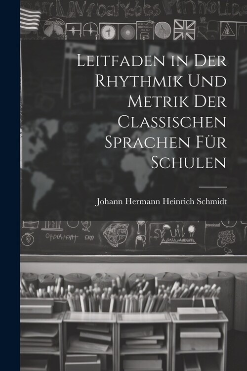 Leitfaden in Der Rhythmik Und Metrik Der Classischen Sprachen F? Schulen (Paperback)