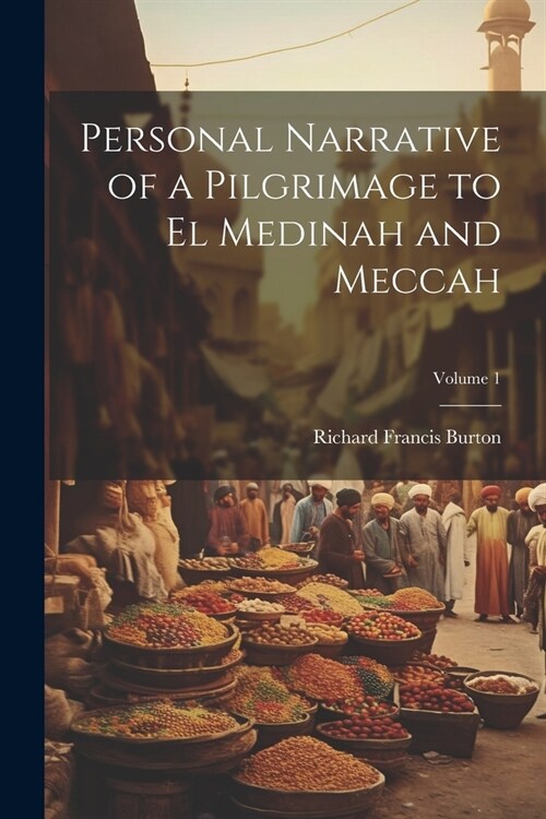 Personal Narrative of a Pilgrimage to El Medinah and Meccah; Volume 1 (Paperback)