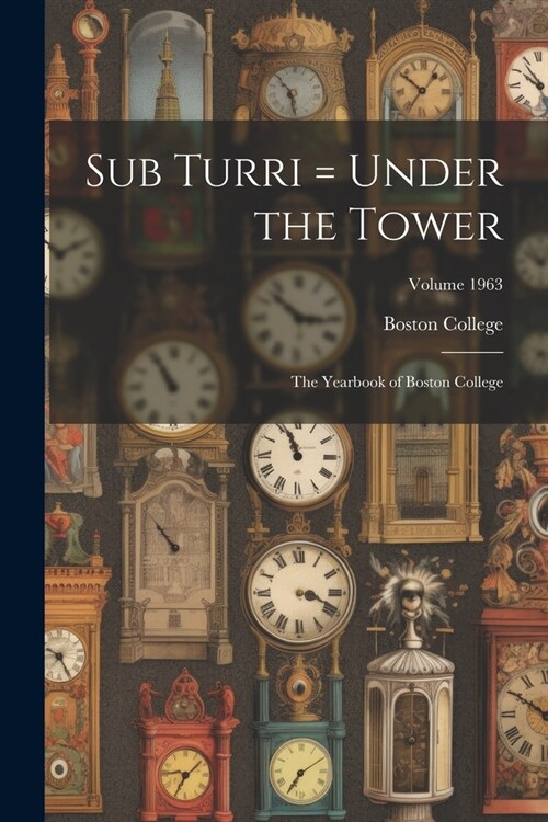 Sub Turri = Under the Tower: The Yearbook of Boston College; Volume 1963 (Paperback)