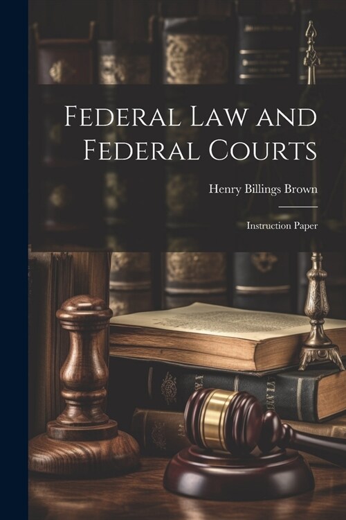 Federal law and Federal Courts; Instruction Paper (Paperback)