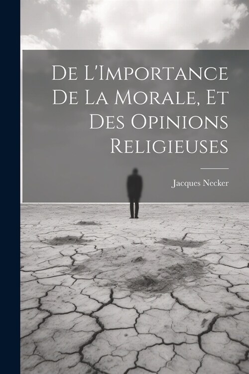 De LImportance De La Morale, Et Des Opinions Religieuses (Paperback)