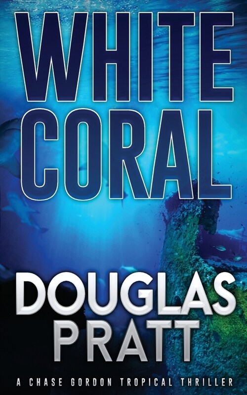 White Coral: A Chase Gordon Tropical Thriller (Paperback)