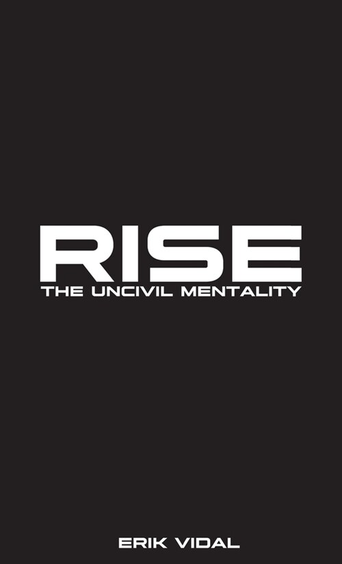 Rise: The UNCIVIL MENTALITY (Hardcover)