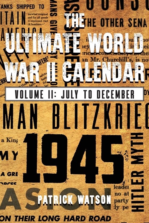 The Ultimate World War II Calendar: Volume II: July to December (Paperback)