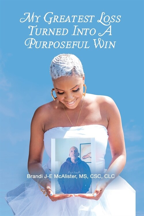 My Greatest Loss Turned Into a Purposeful Win (Paperback)