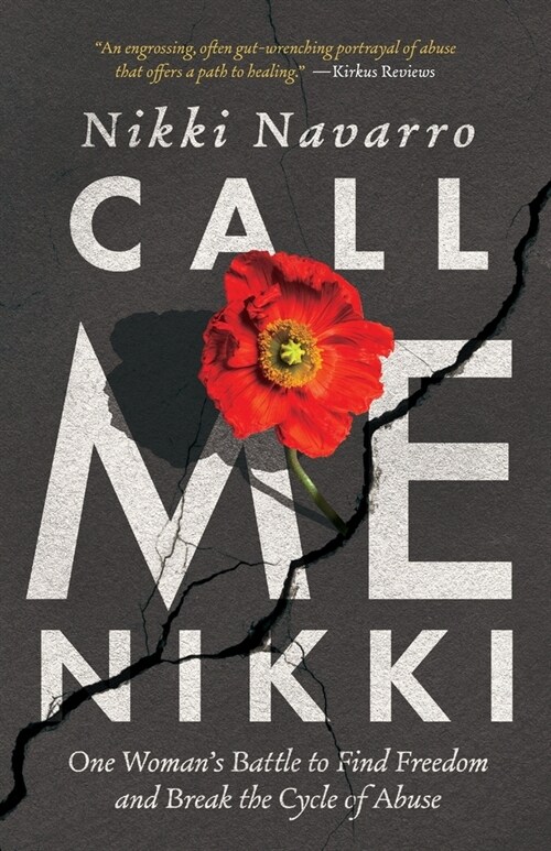 Call Me Nikki: One Womans Battle to Find Freedom and Break the Cycle of Abuse (Paperback)