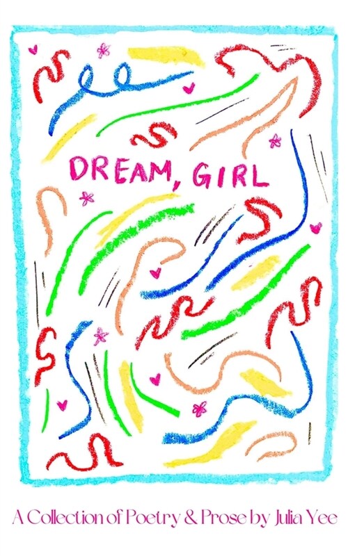 Dream, Girl: A Collection of Poetry & Prose (Paperback)