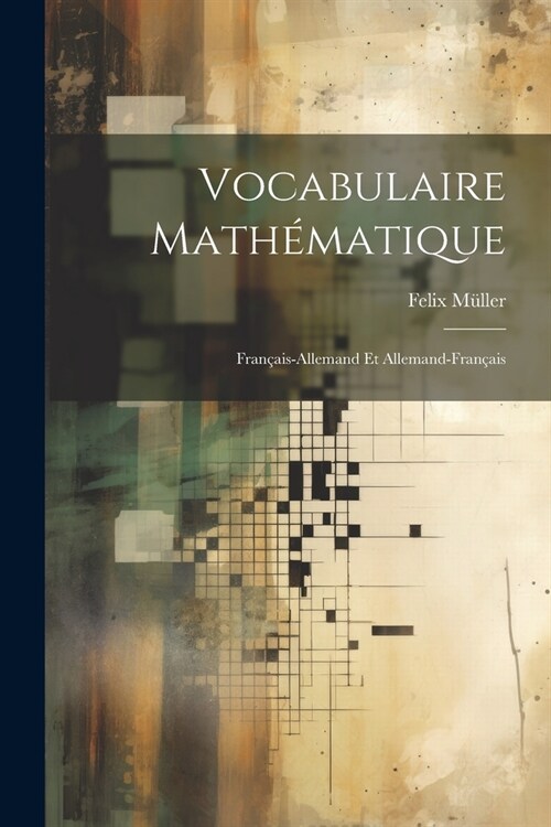 Vocabulaire Math?atique: Fran?is-Allemand Et Allemand-Fran?is (Paperback)