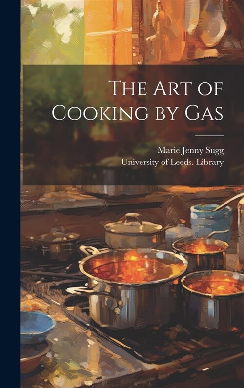 The Art of Cooking by Gas (Hardcover)