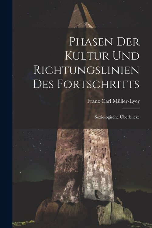 Phasen Der Kultur Und Richtungslinien Des Fortschritts: Soziologische ?erblicke (Paperback)