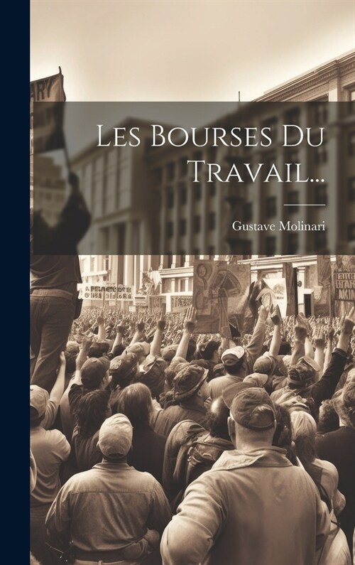 Les Bourses Du Travail... (Hardcover)