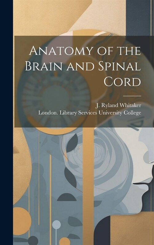 Anatomy of the Brain and Spinal Cord [electronic Resource] (Hardcover)