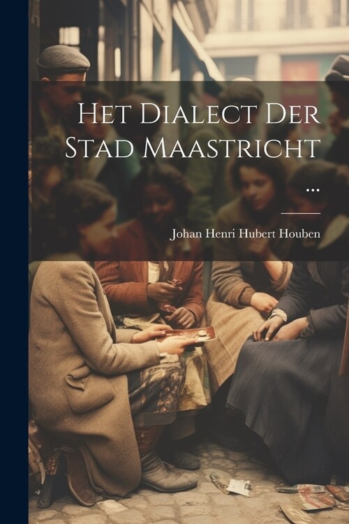 Het Dialect Der Stad Maastricht ... (Paperback)