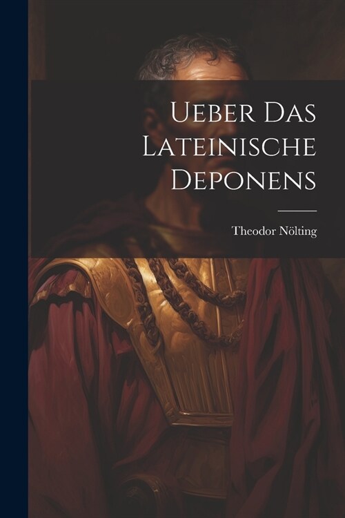 Ueber Das Lateinische Deponens (Paperback)
