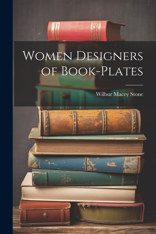 Women Designers of Book-Plates (Paperback)