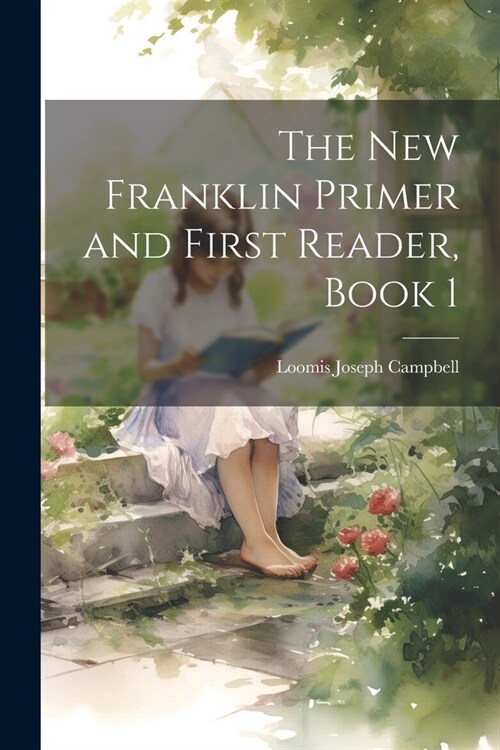 The New Franklin Primer and First Reader, Book 1 (Paperback)