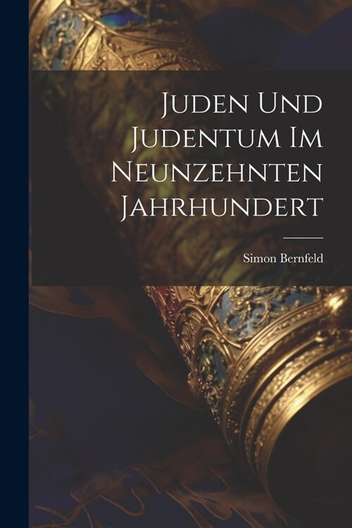Juden Und Judentum Im Neunzehnten Jahrhundert (Paperback)