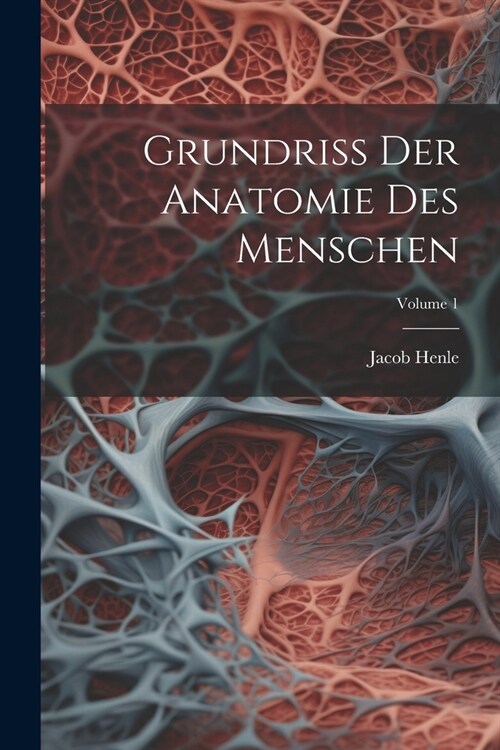 Grundriss Der Anatomie Des Menschen; Volume 1 (Paperback)