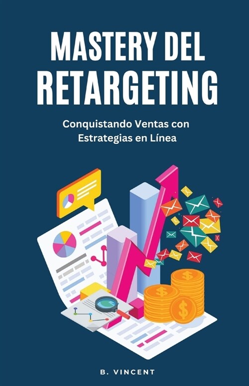 Mastery del Retargeting: Conquistando Ventas con Estrategias en L?ea (Paperback)