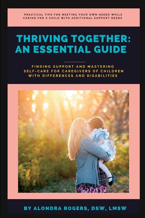 Thriving Together: An Essential Guide: Finding Support and Mastering Self-Care for Caregivers of Children With Additional Support Needs (Paperback)