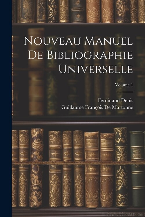 Nouveau Manuel De Bibliographie Universelle; Volume 1 (Paperback)