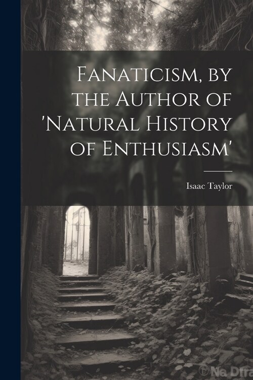 Fanaticism, by the Author of natural History of Enthusiasm (Paperback)