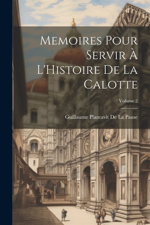 Memoires Pour Servir ?LHistoire De La Calotte; Volume 2 (Paperback)